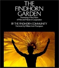 Cover art for The Findhorn Garden: Pioneering a New Vision of Man and Nature in Cooperation