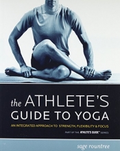 Cover art for The Athlete's Guide to Yoga: An Integrated Approach to Strength, Flexibility, and Focus