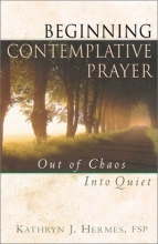 Cover art for Beginning Contemplative Prayer: Out of Chaos, Into Quiet
