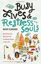 Cover art for Busy Lives and Restless Souls: How Prayer Can Help You Find the Missing Peace in Your Life