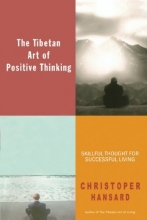 Cover art for The Tibetan Art of Positive Thinking: Skillful Thought for Successful Living