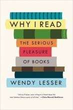 Cover art for Why I Read: The Serious Pleasure of Books