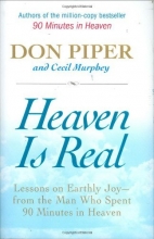 Cover art for Heaven Is Real: Lessons on Earthly Joy--From The Man Who Spent 90 Minutes In Heaven