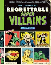 Cover art for The Legion of Regrettable Supervillains: Oddball Criminals from Comic Book History