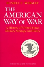 Cover art for The American Way of War: A History of United States Military Strategy and Policy