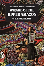 Cover art for Wizard of the Upper Amazon: The Story of Manuel Crdova-Rios