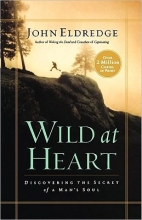 Cover art for Wild at Heart: Discovering the Secret of a Man's Soul