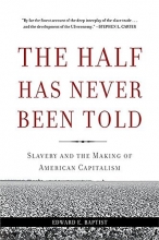 Cover art for The Half Has Never Been Told: Slavery and the Making of American Capitalism