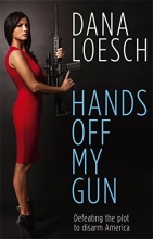 Cover art for Hands Off My Gun: Defeating the Plot to Disarm America