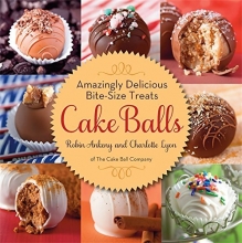 Cover art for Cake Balls: Amazingly Delicious Bite-Size Treats