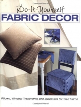 Cover art for Do-It-Yourself Fabric Decor : Pillows, Window Treatments, and Slipcovers for Your Home