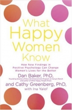 Cover art for What Happy Women Know: How New Findings in Positive Psychology Can Change Women's Lives for the Better