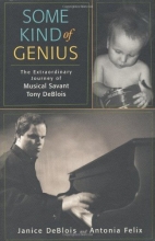 Cover art for Some Kind of Genius: The Extraordinary Journey of Musical Savant Tony DeBlois