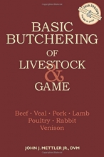 Cover art for Basic Butchering of Livestock & Game: Beef, Veal, Pork, Lamb, Poultry, Rabbit, Venison