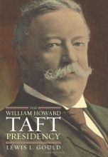 Cover art for The William Howard Taft Presidency (American Presidency Series)