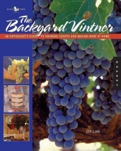 Cover art for The Backyard Vintner: An Enthusiast's Guide to Growing Grapes and Making Wine at Home