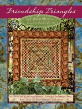 Cover art for Friendship Triangles: 15 Beautiful Quilting Projects, Triangle Exchange Ideas, Easy, Step-by-step Technique