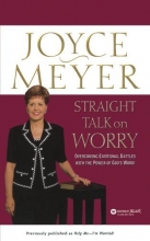 Cover art for Straight Talk on Worry: Overcoming Emotional Battles with the Power of God's Word!