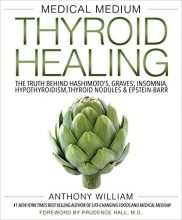 Cover art for Medical Medium Thyroid Healing: The Truth behind Hashimoto's, Graves', Insomnia, Hypothyroidism, Thyroid Nodules & Epstein-Barr