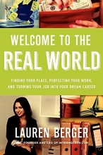Cover art for Welcome to the Real World: Finding Your Place, Perfecting Your Work, and Turning Your Job into Your Dream Career