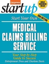 Cover art for Start Your Own Medical Claims Billing Service: Your Step-By-Step Guide to Success (StartUp Series)