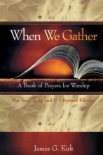 Cover art for When We Gather, Revised Edition: A Book of Prayers for Worship