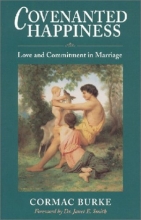 Cover art for Covenanted Happiness: Love and Commitment in Marriage