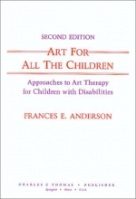 Cover art for Art for All the Children: Approaches to Art Therapy for Children With Disabilities