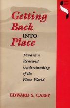 Cover art for Getting Back Into Place: Toward a Renewed Understanding of the Place-World (Studies in Continental Thought)