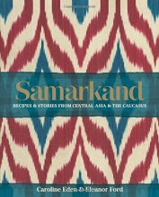 Cover art for Samarkand: Recipes & Stories from Central Asia & The Caucasus