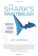 Cover art for The Shark's Paintbrush: Biomimicry and How Nature is Inspiring Innovation