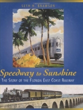 Cover art for Speedway to Sunshine: The Story of the Florida East Coast Railway
