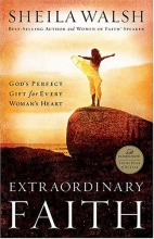 Cover art for Extraordinary Faith: God's Perfect Gift for Every Woman's Heart