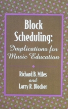 Cover art for Block Scheduling:Implications for Music Education/G5356
