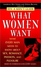 Cover art for What Women Want: What Every Man Needs to Know About SEX, Romance, Passion and Pleasure