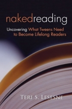 Cover art for Naked Reading: Uncovering What Tweens Need to Become Lifelong Readers