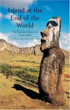 Cover art for Island at the End of the World: The Turbulent History of Easter Island