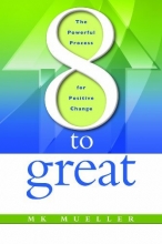 Cover art for 8 to Great: The Powerful Process for Positive Change