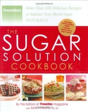 Cover art for The Sugar Solution Cookbook: More Than 200 Delicious Recipes to Balance Your Blood Sugar Naturally (Preventions)