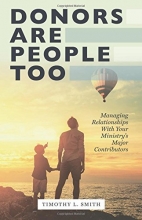 Cover art for Donors Are People Too: Managing Relationships with Your Ministry's Major Contributors