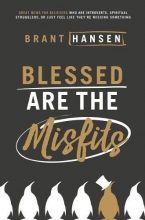 Cover art for Blessed Are the Misfits: Great News for Believers who are Introverts, Spiritual Strugglers, or Just Feel Like They're Missing Something