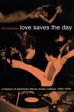 Cover art for Love Saves the Day: A History of American Dance Music Culture, 1970-1979