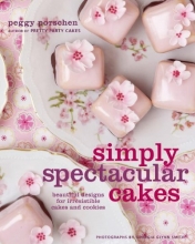 Cover art for Simply Spectacular Cakes: Beautiful Designs for Irresistible Cakes and Cookies