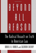 Cover art for Beyond All Reason: The Radical Assault on Truth in American Law