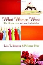 Cover art for What Women Want: The Life You Crave and How God Satisfies