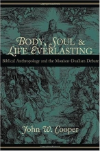 Cover art for Body, Soul, and Life Everlasting: Biblical Anthropology and the Monism-Dualism Debate