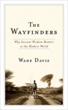 Cover art for The Wayfinders: Why Ancient Wisdom Matters in the Modern World (CBC Massey Lecture)
