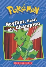 Cover art for Scyther, Heart of a Champion (Pokémon Classic Chapter Book #4) 