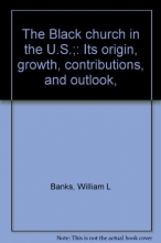 Cover art for The Black church in the U.S.;: Its origin, growth, contributions, and outlook,