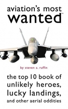 Cover art for Aviation's Most Wanted: The Top 10 Book of Winged Wonders, Lucky Landings, and Other Aerial Oddities
